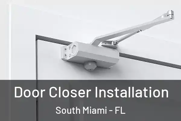  Door Closer Installation South Miami - FL