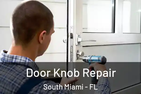  Door Knob Repair South Miami - FL
